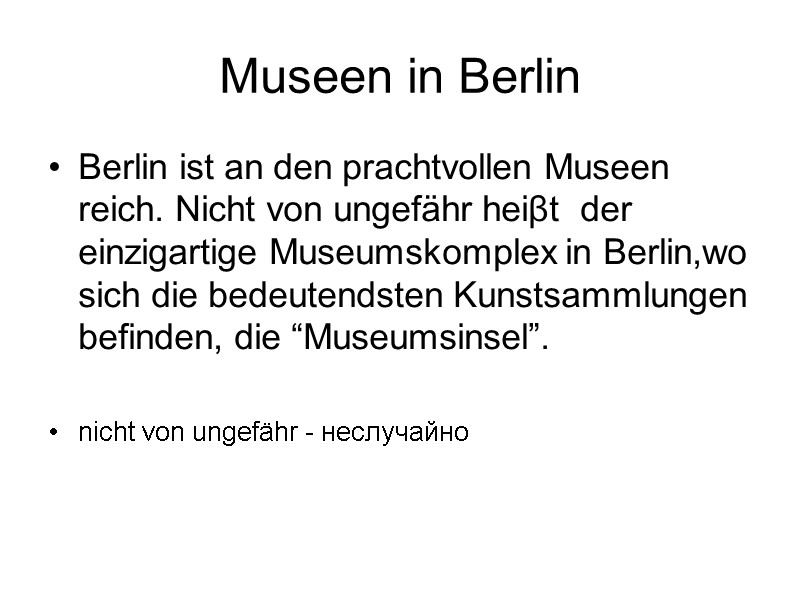 Museen in Berlin Berlin ist an den prachtvollen Museen reich. Nicht von ungefähr heiβt